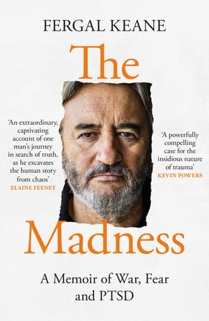 The Madness: A Memoir of War Fear and PTSD【電子書籍】[ Fergal Keane ]