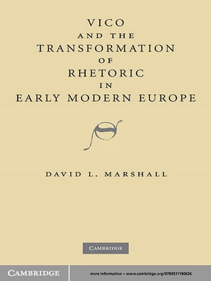 Vico and the Transformation of Rhetoric in Early Modern Europe