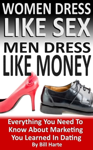 ŷKoboŻҽҥȥ㤨Women Dress Like Sex, Men Dress Like Money: Everything You Need To Know About Marketing You Learned In DatingŻҽҡ[ Bill Harte ]פβǤʤ395ߤˤʤޤ