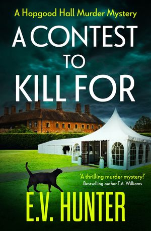 A Contest To Kill For A page-turning cozy murder mystery from E.V. HunterŻҽҡ[ E.V. Hunter ]