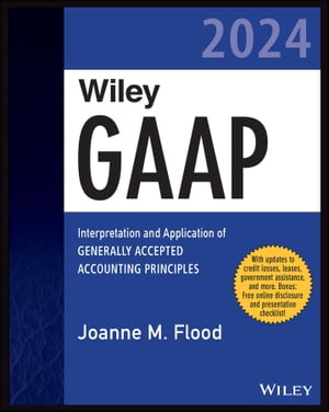Wiley GAAP 2024 Interpretation and Application of Generally Accepted Accounting Principles