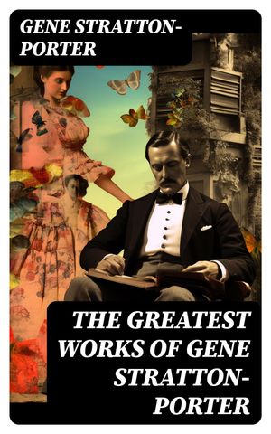 The Greatest Works of Gene Stratton-Porter Freck