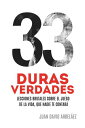 33 Duras Verdades - Lecciones Brutales Sobre El Juego De La Vida, Que Nadie Te C...