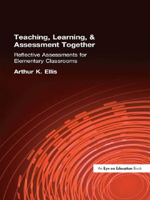 Teaching, Learning & Assessment Together Reflective Assessments for Elementary Classrooms