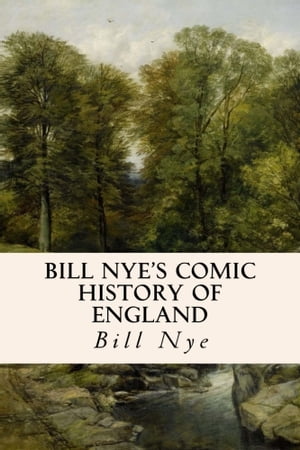 Bill Nye's Comic History of England【電子書籍】[ Bill Nye ]