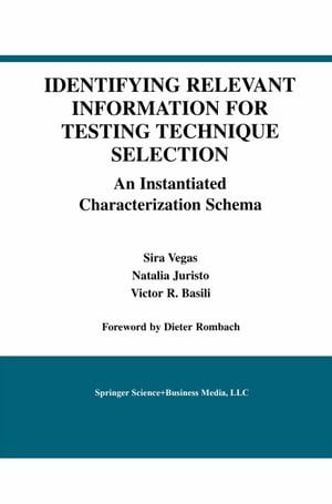 Identifying Relevant Information for Testing Technique Selection An Instantiated Characterization SchemaŻҽҡ[ Sira Vegas ]