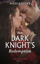 Her Dark Knight 039 s Redemption (Mills Boon Historical) (Lovers and Legends, Book 8)【電子書籍】 Nicole Locke