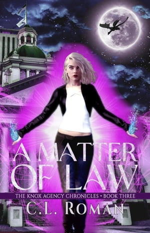 A Matter of Law The Knox Agency Chronicles, #3【電子書籍】[ C.L. Roman ]