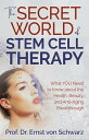 The Secret World of Stem Cell Therapy What YOU Need to Know about the Health, Be...