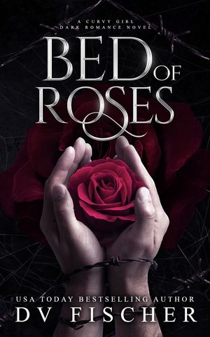 Bed of Roses (A Dark Plus Size Romance Thriller) Bouquet of Lies Duet:...