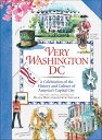 Very Washington DC A Celebration of the History and Culture of America's Capital...