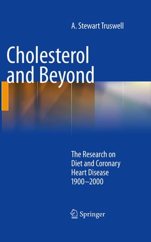 楽天楽天Kobo電子書籍ストアCholesterol and Beyond The Research on Diet and Coronary Heart Disease 1900-2000【電子書籍】[ A. Stewart Truswell ]