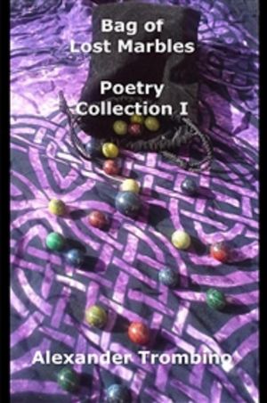 Bag of Lost Marbles: Poetry Collection I