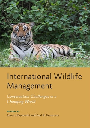International Wildlife Management Conservation Challenges in a Changing World【電子書籍】