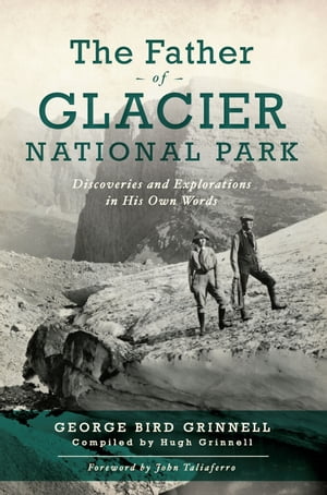 The Father of Glacier National Park