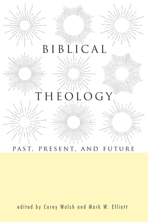 Biblical Theology Past, Present, and Future【電子書籍】
