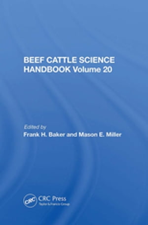 Beef Cattle Science Handbook, Vol. 20【電子書籍】[ Frank H. Baker ]
