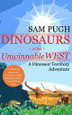 Dinosaurs of the Unwinnable West【電子書籍】[ Sam Pugh ]