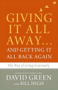 Giving It All Away…and Getting It All Back Again The Way of Living Generously【電子書籍】 David Green