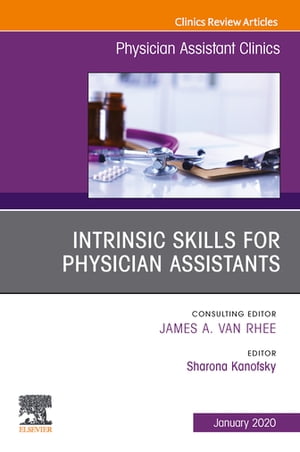 ŷKoboŻҽҥȥ㤨Intrinsic Skills for Physician Assistants An Issue of Physician Assistant Clinics, E-Book Intrinsic Skills for Physician Assistants An Issue of Physician Assistant Clinics, E-BookŻҽҡ[ Sharona Kanofsky ]פβǤʤ4,425ߤˤʤޤ