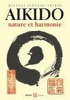 A?kido : Nature et harmonie【電子書籍】[ Mitsugi Saotome ]