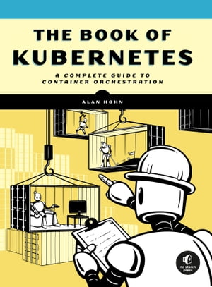 The Book of Kubernetes A Comprehensive Guide to Container Orchestration