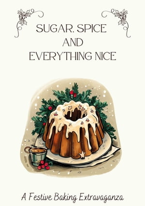 Sugar, Spice & Everything Nice: A Festive Baking Extravaganza