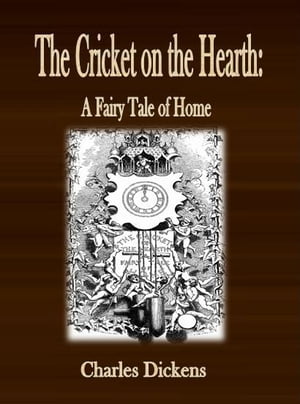 The Cricket on the Hearth: A Fairy Tale of Home