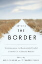 Beyond the Border Tensions across the Forty-Ninth Parallel in the Great Plains and Prairies