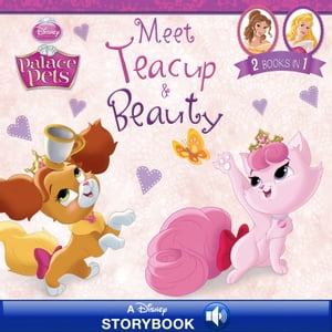 Palace Pets: Meet Teacup and Beauty A Disney Read-Along 2 Books in 1 【電子書籍】 Disney Books