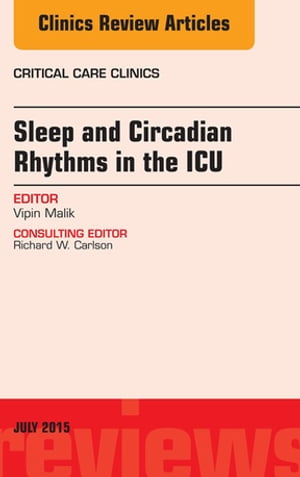 Sleep and Circadian Rhythms in the ICU, An Issue of Critical Care ClinicsŻҽҡ[ Vipin Malik, MD ]