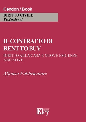Il contratto di rent to buy Diritto alla casa e nuove esigenze abitative【電子書籍】[ Alfonso Fabbricatore ]