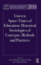 World Yearbook of Education 2018 Uneven Space-Times of Education: Historical Sociologies of Concepts, Methods and Practices【電子書籍】