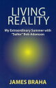 Living Reality My Extraordinary Summer With Sailor Bob Adamson【電子書籍】 James Braha