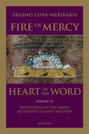 楽天楽天Kobo電子書籍ストアFire of Mercy, Heart of the Word Meditations on the Gospel According to St. Matthew【電子書籍】[ Erasmo Leiva-Merikakis ]