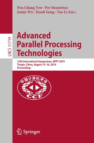 Advanced Parallel Processing Technologies 13th International Symposium, APPT 2019, Tianjin, China, August 15?16, 2019, ProceedingsŻҽҡ