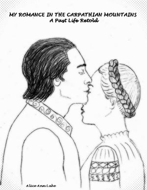 ŷKoboŻҽҥȥ㤨My Romance In the Carpathian Mountains: A Past Life RetoldŻҽҡ[ Alice Ann Lake ]פβǤʤ162ߤˤʤޤ