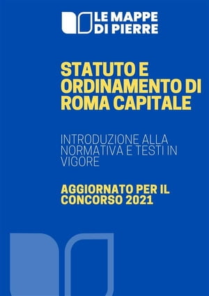 Statuto e Ordinamento di Roma Capitale: Introduzione alla normativa e testi in vigoreŻҽҡ[ Pierre 2020 ]