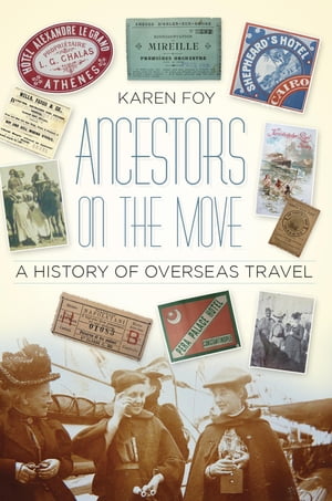 Ancestors on the Move A History of Overseas Travel【電子書籍】[ Karen Foy ]