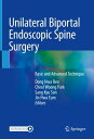 Unilateral Biportal Endoscopic Spine Surgery Basic and Advanced Technique【電子書籍】