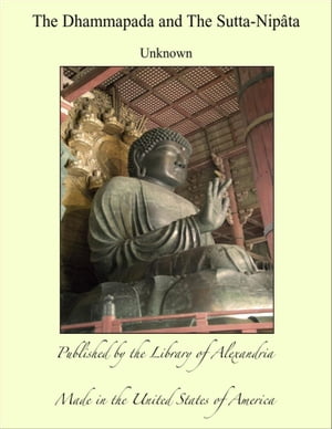 The Dhammapada and The Sutta-Nipâta