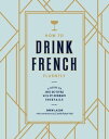 ŷKoboŻҽҥȥ㤨How to Drink French Fluently A Guide to Joie de Vivre with St-Germain Cocktails [A Cocktail Recipe Book]Żҽҡ[ Camille Ralph Vidal ]פβǤʤ623ߤˤʤޤ