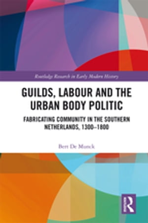 Guilds, Labour and the Urban Body Politic