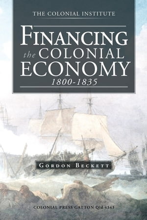 Financing the Colonial Economy 1800-1835