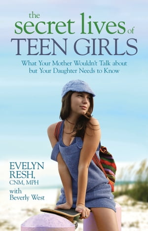 ＜p＞＜strong＞In ＜em＞The Secret Lives of Teen Girls＜/em＞, Evelyn Resh, the mother of a teenage daughter and a certified nur...