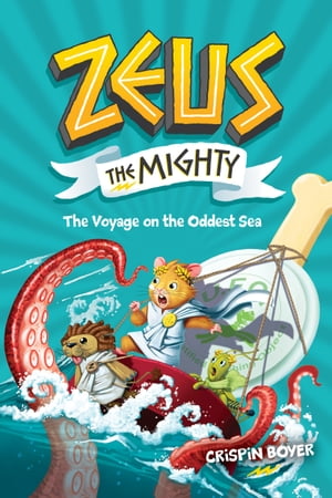 Zeus the Mighty: The Voyage on the Oddest Sea (Book 5)Żҽҡ[ Crispin Boyer ]