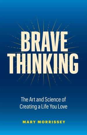 ŷKoboŻҽҥȥ㤨Brave Thinking: The Art and Science of Creating a Life You LoveŻҽҡ[ Mary Morrissey ]פβǤʤ1,399ߤˤʤޤ