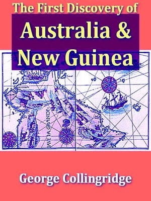 The First Discovery of Australia and New Guinea