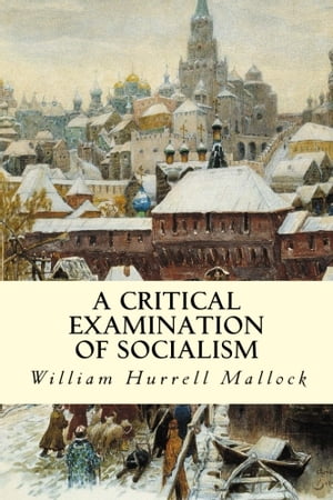 ŷKoboŻҽҥȥ㤨A Critical Examination of SocialismŻҽҡ[ William Hurrell Mallock ]פβǤʤ325ߤˤʤޤ