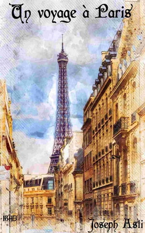 Un voyage ? Paris ( Edition int?grale )【電子書籍】[ Joseph Asti ]